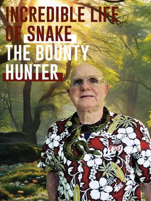 cover image of Incredible Snake of Life the Bounty Hunter